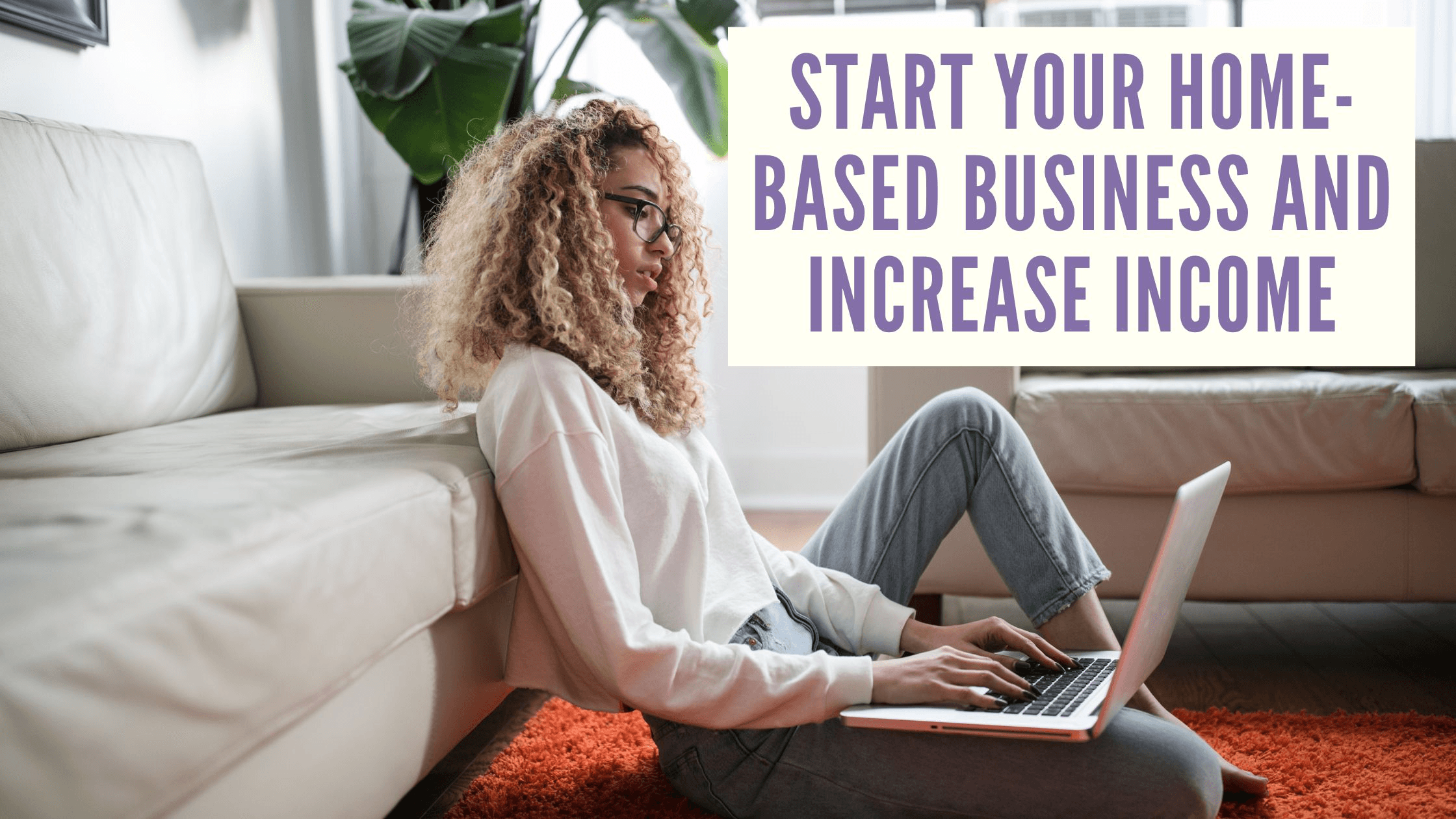 start your home-based business and increase income start your home-based business and increase income